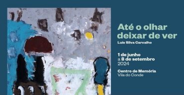 'Até o Olhar Deixar de Ver', de Luís Silva Carvalho